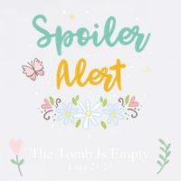 Spoiler Alert The Tomb Is Empty Luke 24:24 Gift Garment-Dyed Sweatshirt