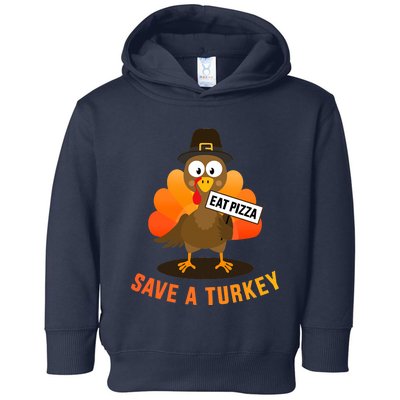 Save A Turkey Eat A Pizza For Vegetarian Vegan Thanksgiving Toddler Hoodie