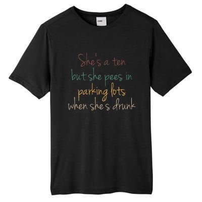 Shes A Ten But She Pees In Parking Lots When Shes Drunk Tall Fusion ChromaSoft Performance T-Shirt