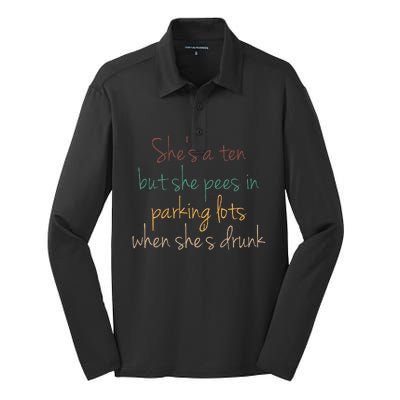 Shes A Ten But She Pees In Parking Lots When Shes Drunk Silk Touch Performance Long Sleeve Polo