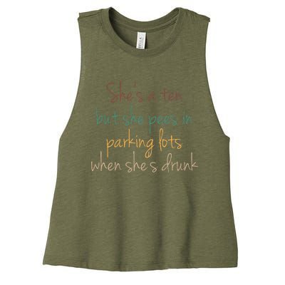 Shes A Ten But She Pees In Parking Lots When Shes Drunk Women's Racerback Cropped Tank