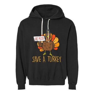 Save A Turkey Eat Pizza Funny Thanksgiving Garment-Dyed Fleece Hoodie