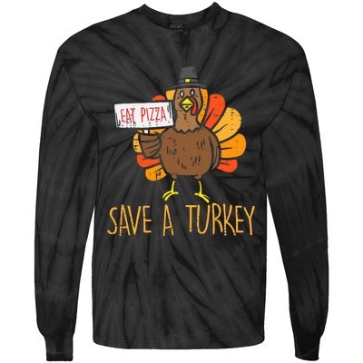 Save A Turkey Eat Pizza Funny Thanksgiving Tie-Dye Long Sleeve Shirt