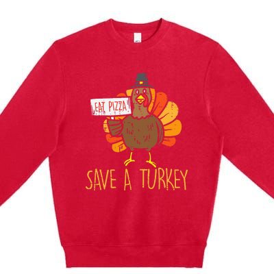 Save A Turkey Eat Pizza Funny Thanksgiving Premium Crewneck Sweatshirt