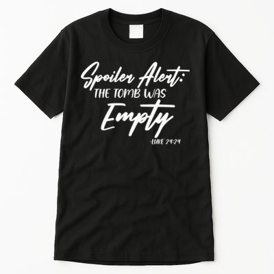 Spoiler Alert The Tomb was Empty Luke 24:24 Celebrating Easter Tall T-Shirt