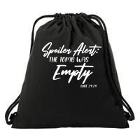 Spoiler Alert The Tomb was Empty Luke 24:24 Celebrating Easter Drawstring Bag