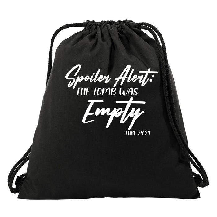 Spoiler Alert The Tomb was Empty Luke 24:24 Celebrating Easter Drawstring Bag