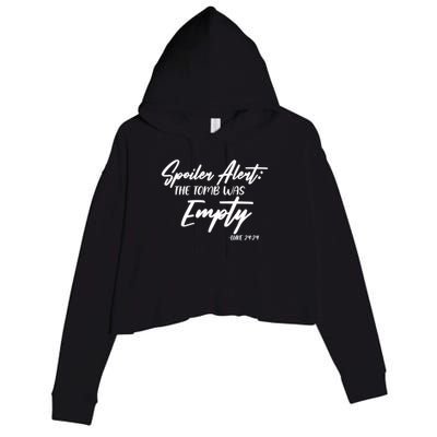 Spoiler Alert The Tomb was Empty Luke 24:24 Celebrating Easter Crop Fleece Hoodie