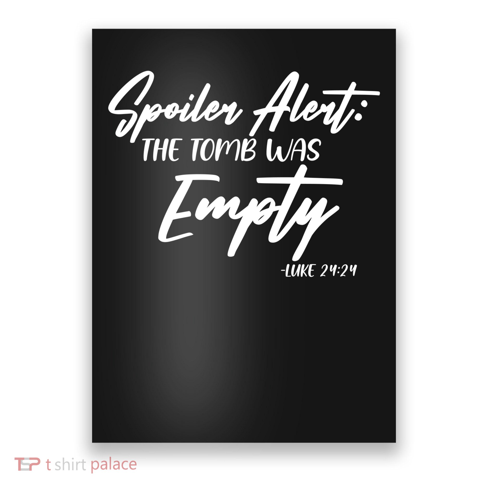 Spoiler Alert The Tomb was Empty Luke 24:24 Celebrating Easter Poster