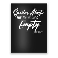Spoiler Alert The Tomb was Empty Luke 24:24 Celebrating Easter Poster