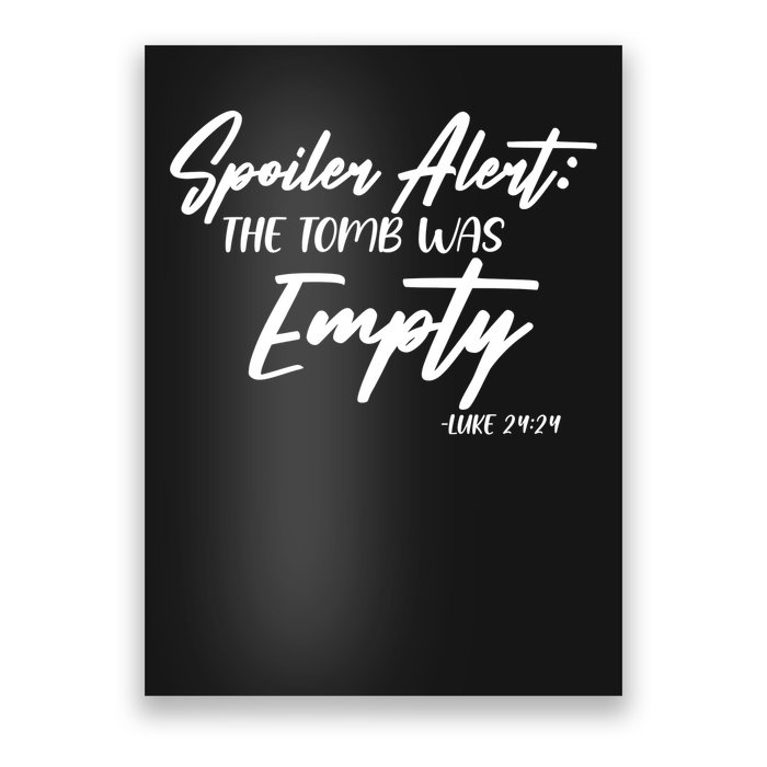 Spoiler Alert The Tomb was Empty Luke 24:24 Celebrating Easter Poster