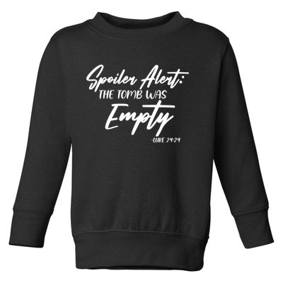 Spoiler Alert The Tomb was Empty Luke 24:24 Celebrating Easter Toddler Sweatshirt