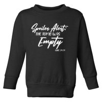 Spoiler Alert The Tomb was Empty Luke 24:24 Celebrating Easter Toddler Sweatshirt