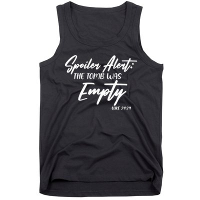 Spoiler Alert The Tomb was Empty Luke 24:24 Celebrating Easter Tank Top