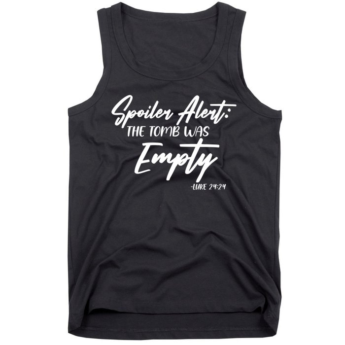 Spoiler Alert The Tomb was Empty Luke 24:24 Celebrating Easter Tank Top