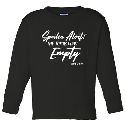 Spoiler Alert The Tomb was Empty Luke 24:24 Celebrating Easter Toddler Long Sleeve Shirt