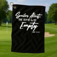 Spoiler Alert The Tomb was Empty Luke 24:24 Celebrating Easter Golf Towel