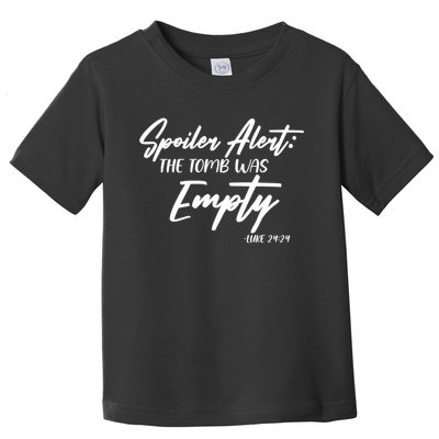 Spoiler Alert The Tomb was Empty Luke 24:24 Celebrating Easter Toddler T-Shirt