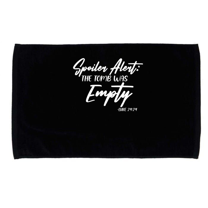 Spoiler Alert The Tomb was Empty Luke 24:24 Celebrating Easter Microfiber Hand Towel