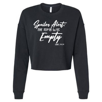 Spoiler Alert The Tomb was Empty Luke 24:24 Celebrating Easter Cropped Pullover Crew