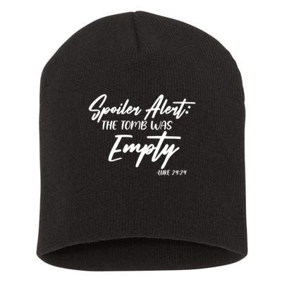 Spoiler Alert The Tomb was Empty Luke 24:24 Celebrating Easter Short Acrylic Beanie