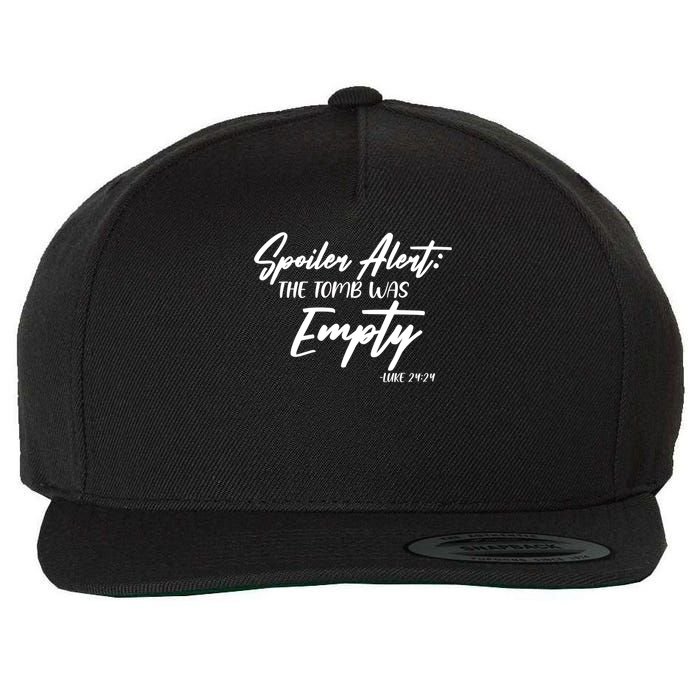 Spoiler Alert The Tomb was Empty Luke 24:24 Celebrating Easter Wool Snapback Cap