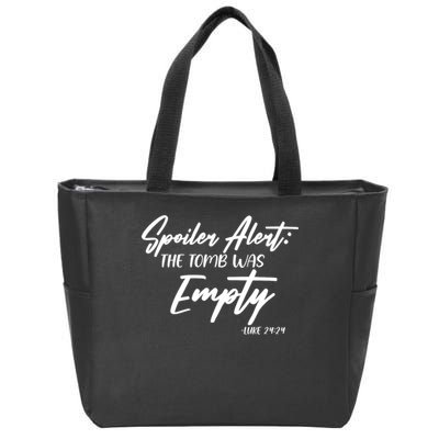 Spoiler Alert The Tomb was Empty Luke 24:24 Celebrating Easter Zip Tote Bag