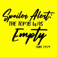 Spoiler Alert The Tomb was Empty Luke 24:24 Celebrating Easter T-Shirt