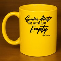 Spoiler Alert The Tomb was Empty Luke 24:24 Celebrating Easter 11oz C Handle Ceramic Mug