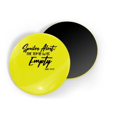 Spoiler Alert The Tomb was Empty Luke 24:24 Celebrating Easter Magnet