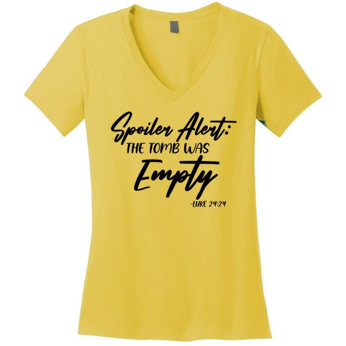 Spoiler Alert The Tomb was Empty Luke 24:24 Celebrating Easter Women's V-Neck T-Shirt
