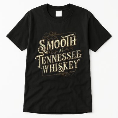 Smooth As Tennessee Whiskey Country Tall T-Shirt