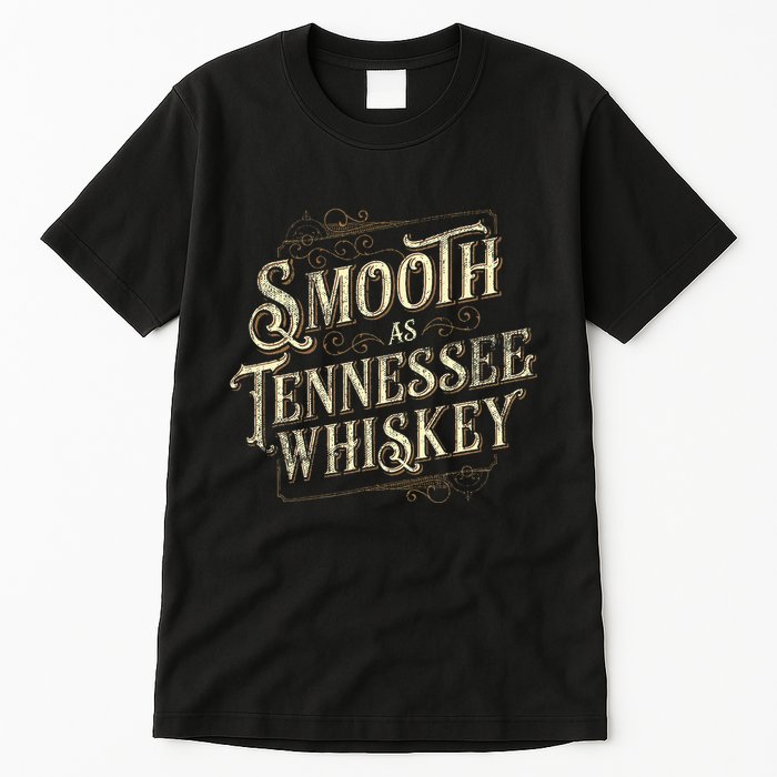 Smooth As Tennessee Whiskey Country Tall T-Shirt