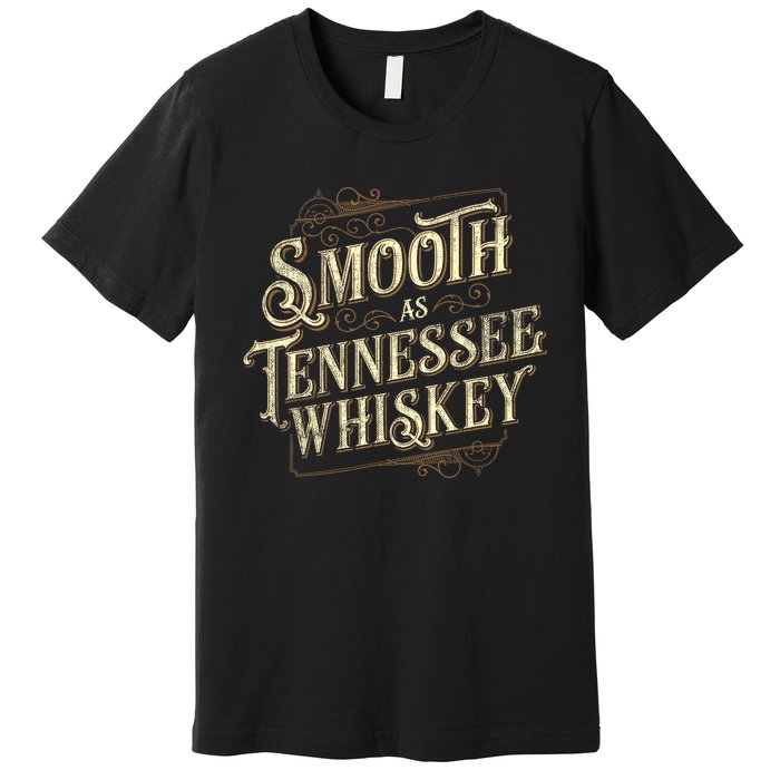 Smooth As Tennessee Whiskey Country Premium T-Shirt