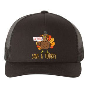 Save A Turkey Eat Pizza Funny Thanksgiving Yupoong Adult 5-Panel Trucker Hat