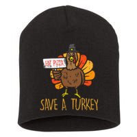 Save A Turkey Eat Pizza Funny Thanksgiving Short Acrylic Beanie