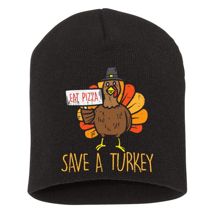 Save A Turkey Eat Pizza Funny Thanksgiving Short Acrylic Beanie