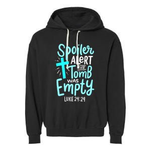 Spoiler Alert Tomb Was Empty Easter Religious Christian Gift Garment-Dyed Fleece Hoodie