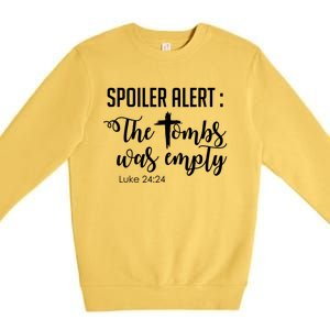 Spoiler Alert Tomb Was Empty Easter Funny Christian Gift Premium Crewneck Sweatshirt