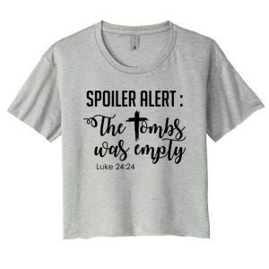 Spoiler Alert Tomb Was Empty Easter Funny Christian Gift Women's Crop Top Tee