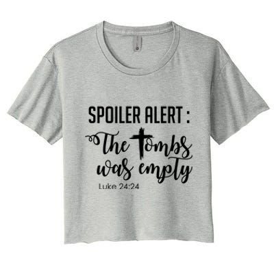 Spoiler Alert Tomb Was Empty Easter Funny Christian Gift Women's Crop Top Tee