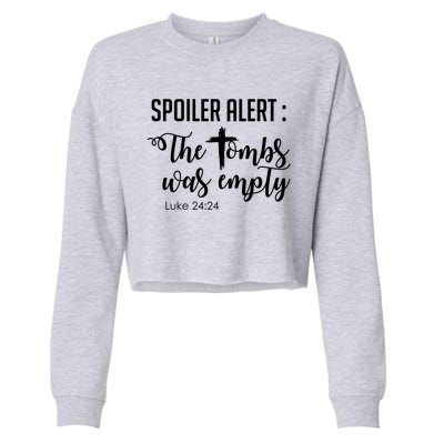 Spoiler Alert Tomb Was Empty Easter Funny Christian Gift Cropped Pullover Crew