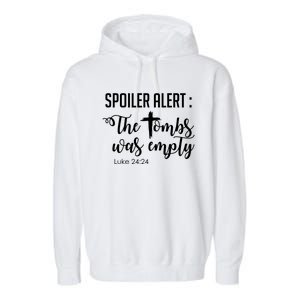 Spoiler Alert Tomb Was Empty Easter Funny Christian Gift Garment-Dyed Fleece Hoodie