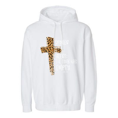 Spoiler Alert Tomb Was Empty Easter Religious Christian Gift Cool Gift Garment-Dyed Fleece Hoodie