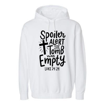 Spoiler Alert Tomb Was Empty Easter Religious Christian Gift Garment-Dyed Fleece Hoodie