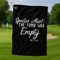 Spoiler Alert The Tomb Was Empty Christianity Golf Towel