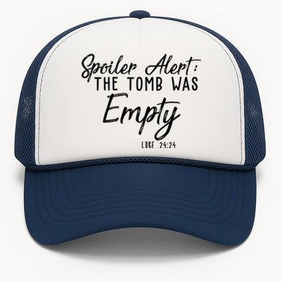 Spoiler Alert The Tomb Was Empty Christianity Trucker Hat