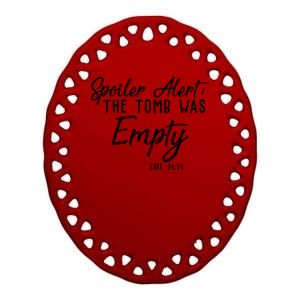 Spoiler Alert The Tomb Was Empty Christianity Ceramic Oval Ornament