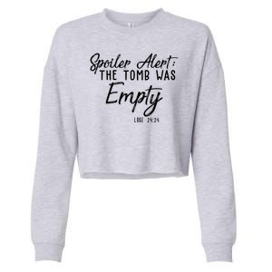 Spoiler Alert The Tomb Was Empty Christianity Cropped Pullover Crew