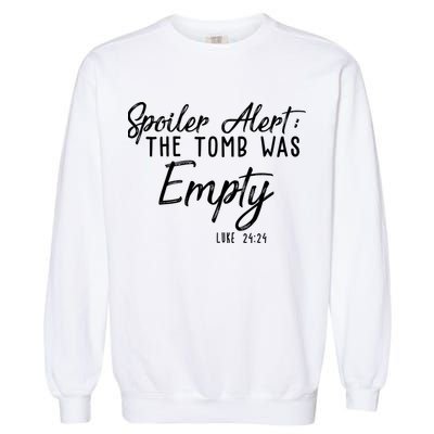 Spoiler Alert The Tomb Was Empty Christianity Garment-Dyed Sweatshirt